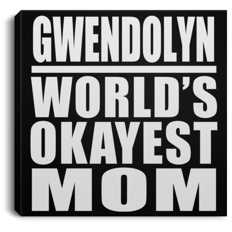 Gwendolyn World's Okayest Mom - Canvas Square