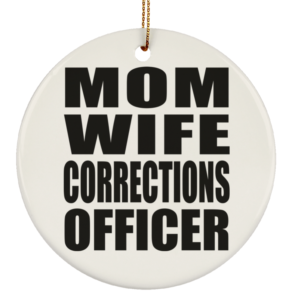 Mom Wife Corrections Officer - Circle Ornament