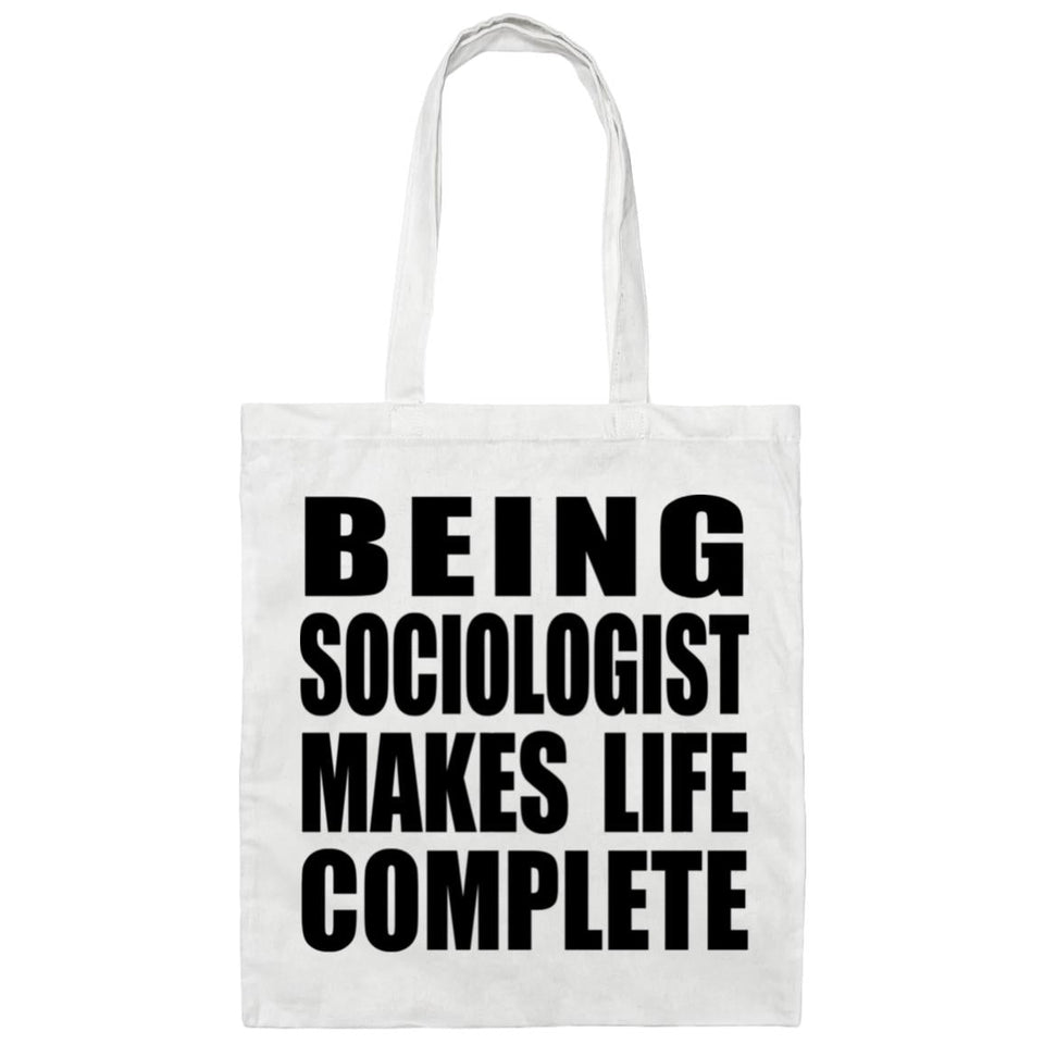 Being Sociologist Makes Life Complete - Tote Bag White