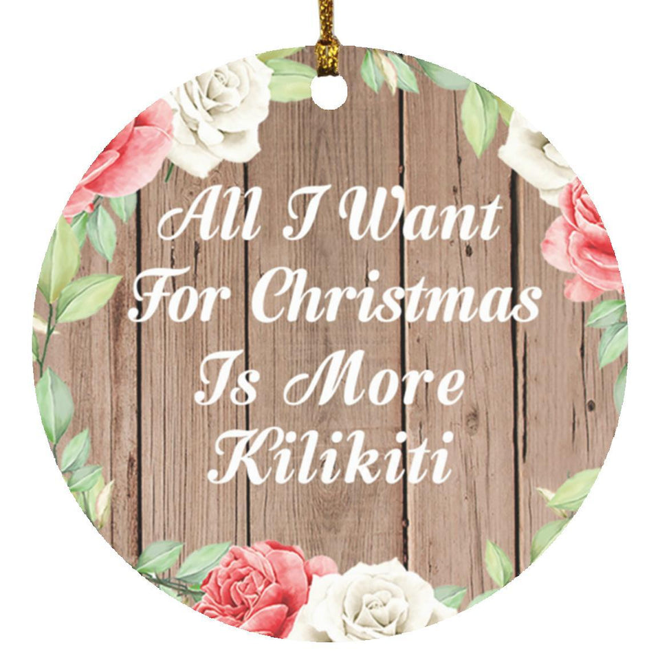All I Want For Christmas Is More Kilikiti - Circle Ornament B