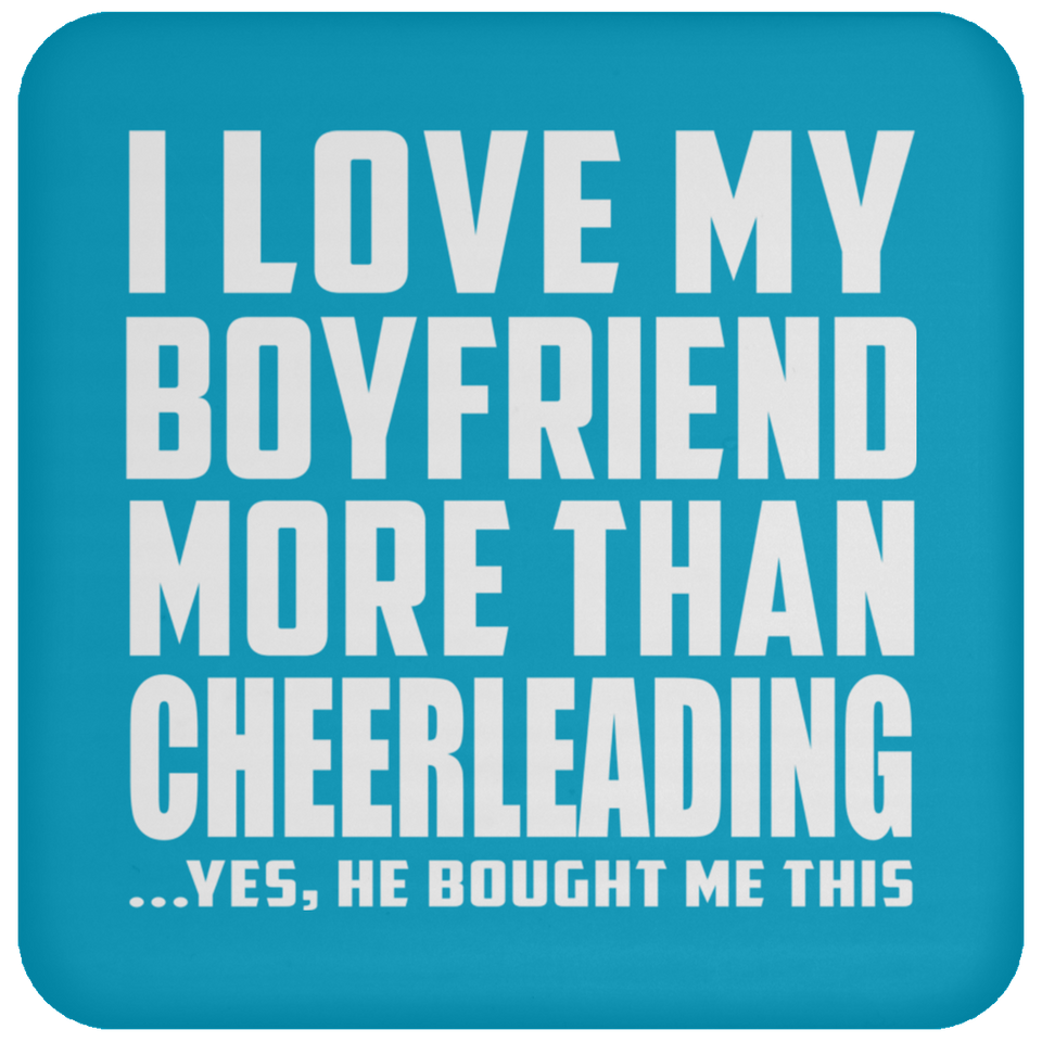 I Love My Boyfriend More Than Cheerleading - Drink Coaster