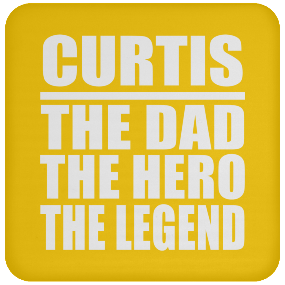 Curtis The Dad The Hero The Legend - Drink Coaster