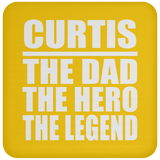 Curtis The Dad The Hero The Legend - Drink Coaster