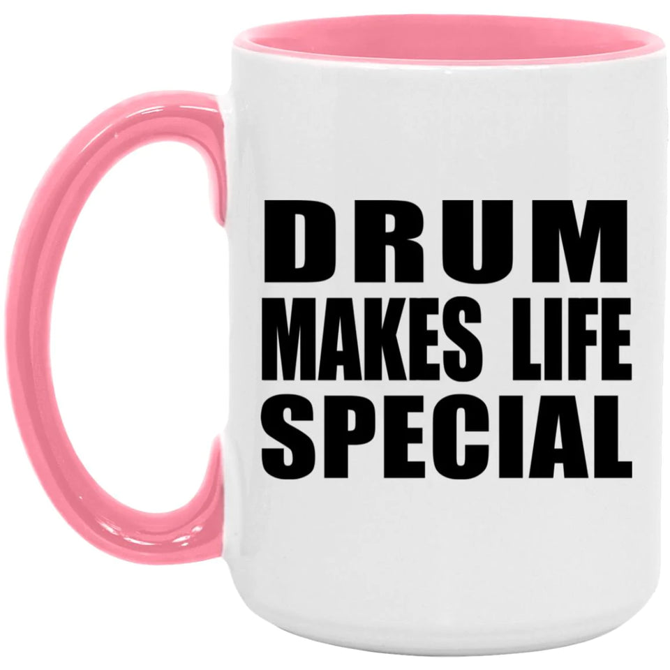 Drum Makes Life Special - 15oz Accent Mug Pink