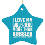 I Love My Girlfriend More Than Bobsled - Star Ornament