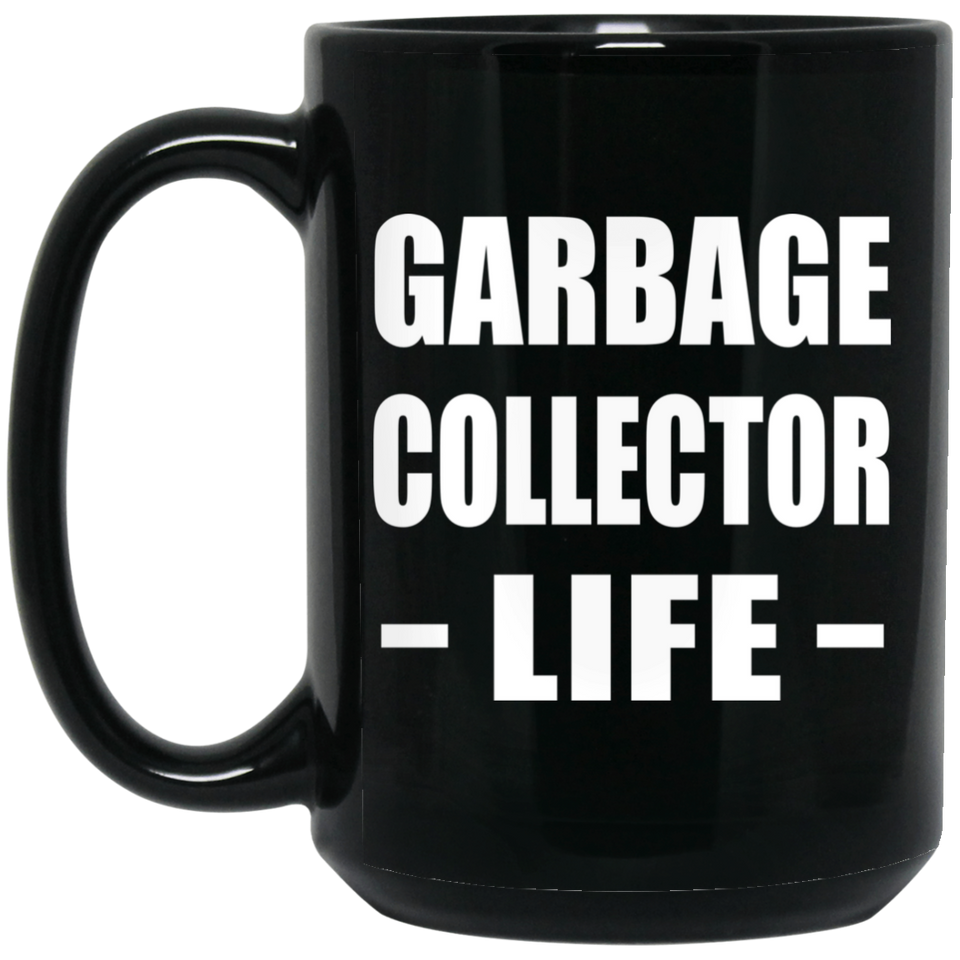 Garbage Collector Life - 15oz Coffee Mug Black