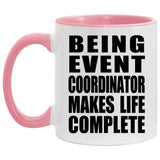 Being Event Coordinator Makes Life Complete - 11oz Accent Mug Pink