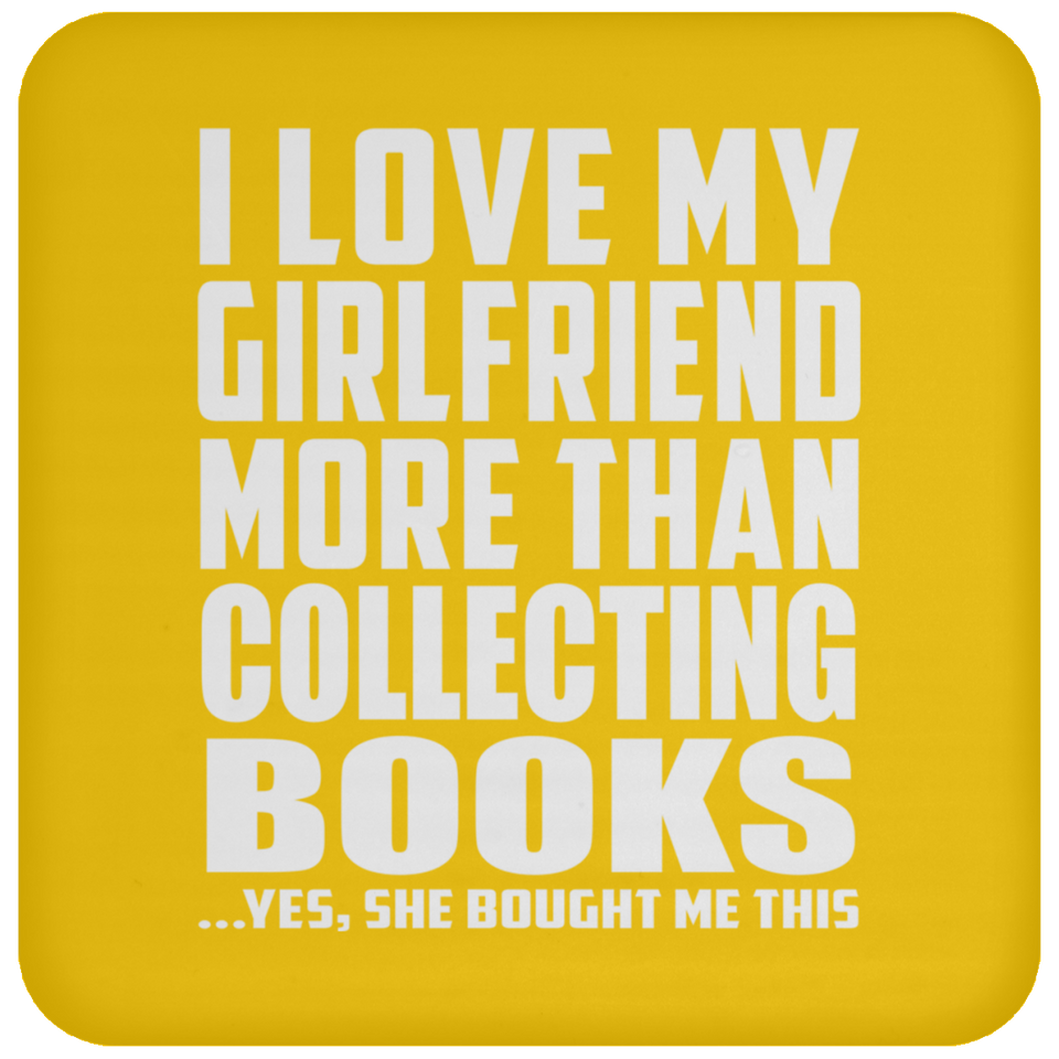 I Love My Girlfriend More Than Collecting Books - Drink Coaster
