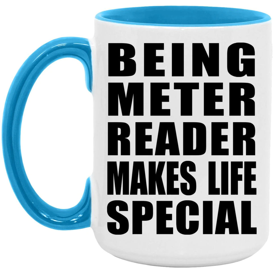 Being Meter Reader Makes Life Special - 15oz Accent Mug Blue