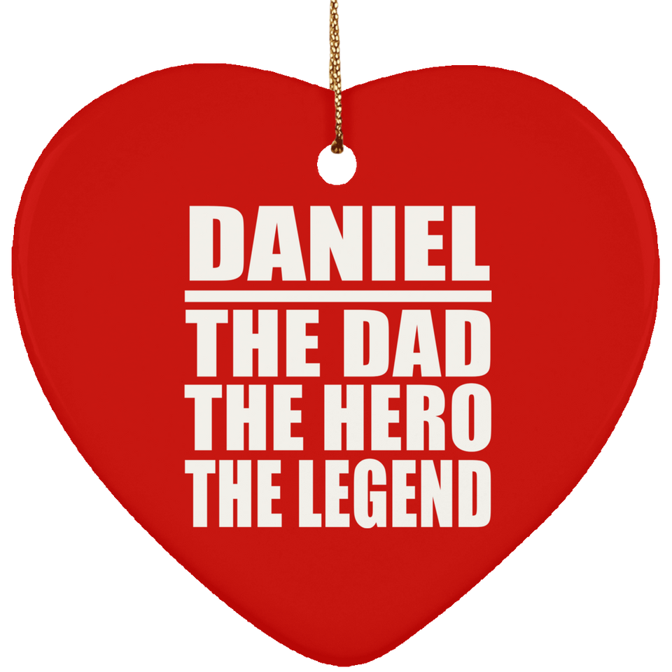 Daniel The Dad The Hero The Legend - Heart Ornament