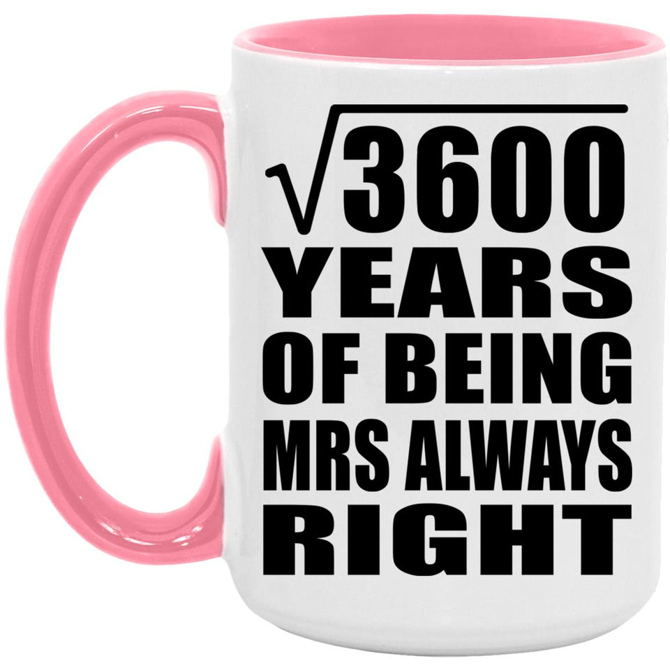 60th Anniversary Square Root of 3600 Years Mrs Always Right - 15oz Accent Mug Pink