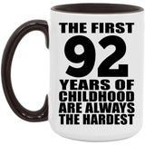 92nd Birthday First 92 Years of Childhood Are The Hardest - 15oz Accent Mug Black