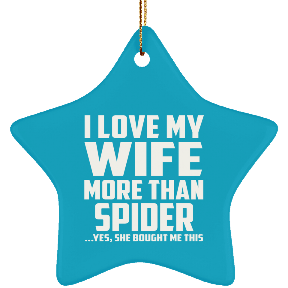 I Love My Wife More Than Spider - Star Ornament