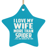 I Love My Wife More Than Spider - Star Ornament