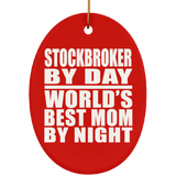 Stockbroker By Day World's Best Mom By Night - Oval Ornament