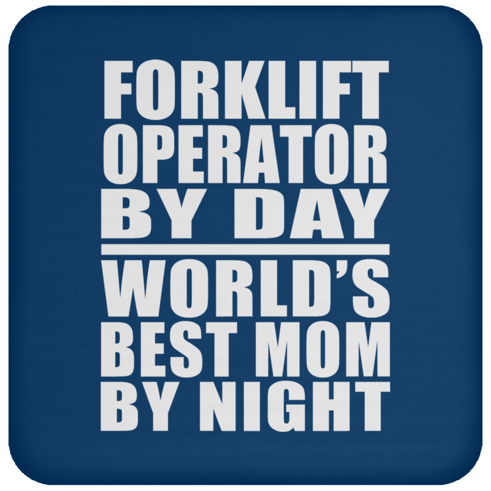 Forklift Operator By Day World's Best Mom By Night - Drink Coaster