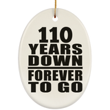 110th Anniversary 110 Years Down Forever to Go - Oval Ornament