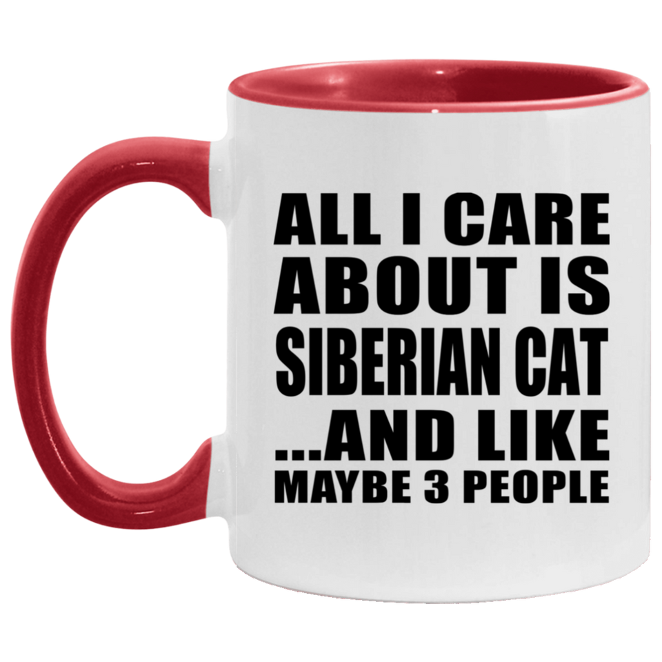 All I Care About Is Siberian Cat - 11oz Accent Mug Red