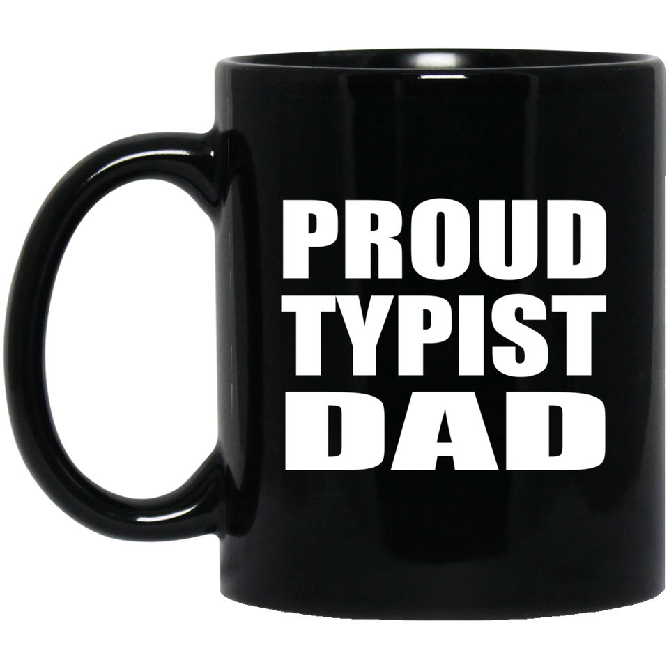 Proud Typist Dad - 11oz Coffee Mug Black