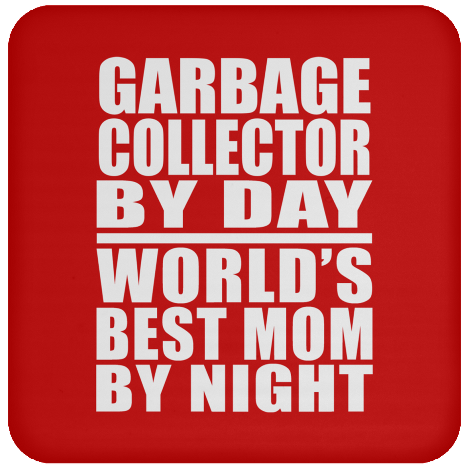 Garbage Collector By Day World's Best Mom By Night - Drink Coaster