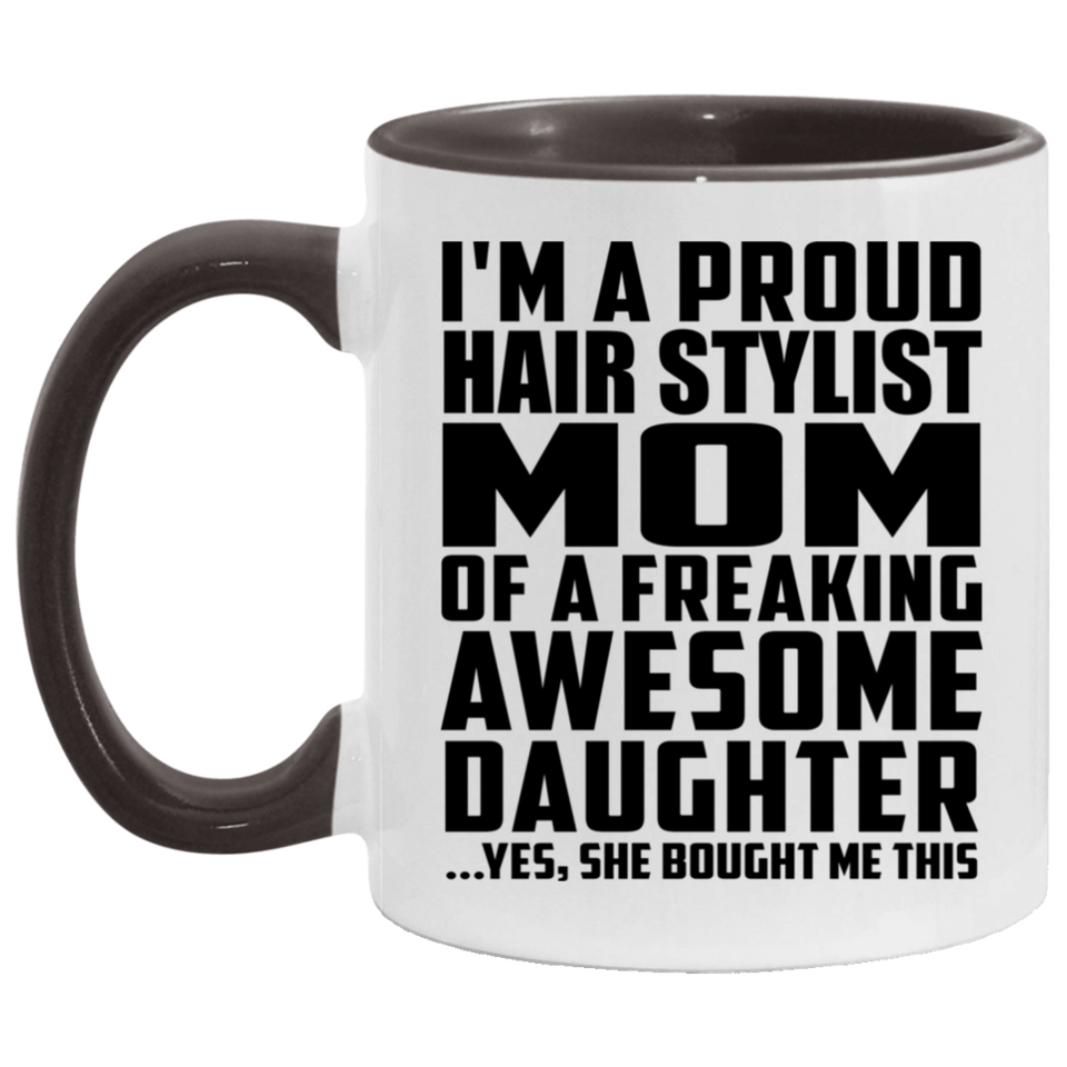 Proud Hair Stylist Mom Of Awesome Daughter - 11oz Accent Mug Black