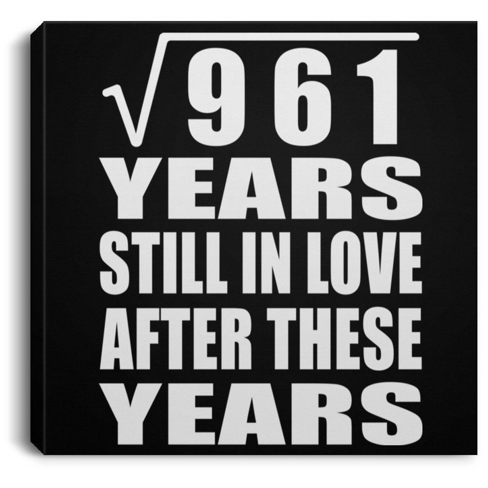 31st Anniversary Square Root of 961 Years Still In Love - Canvas Square