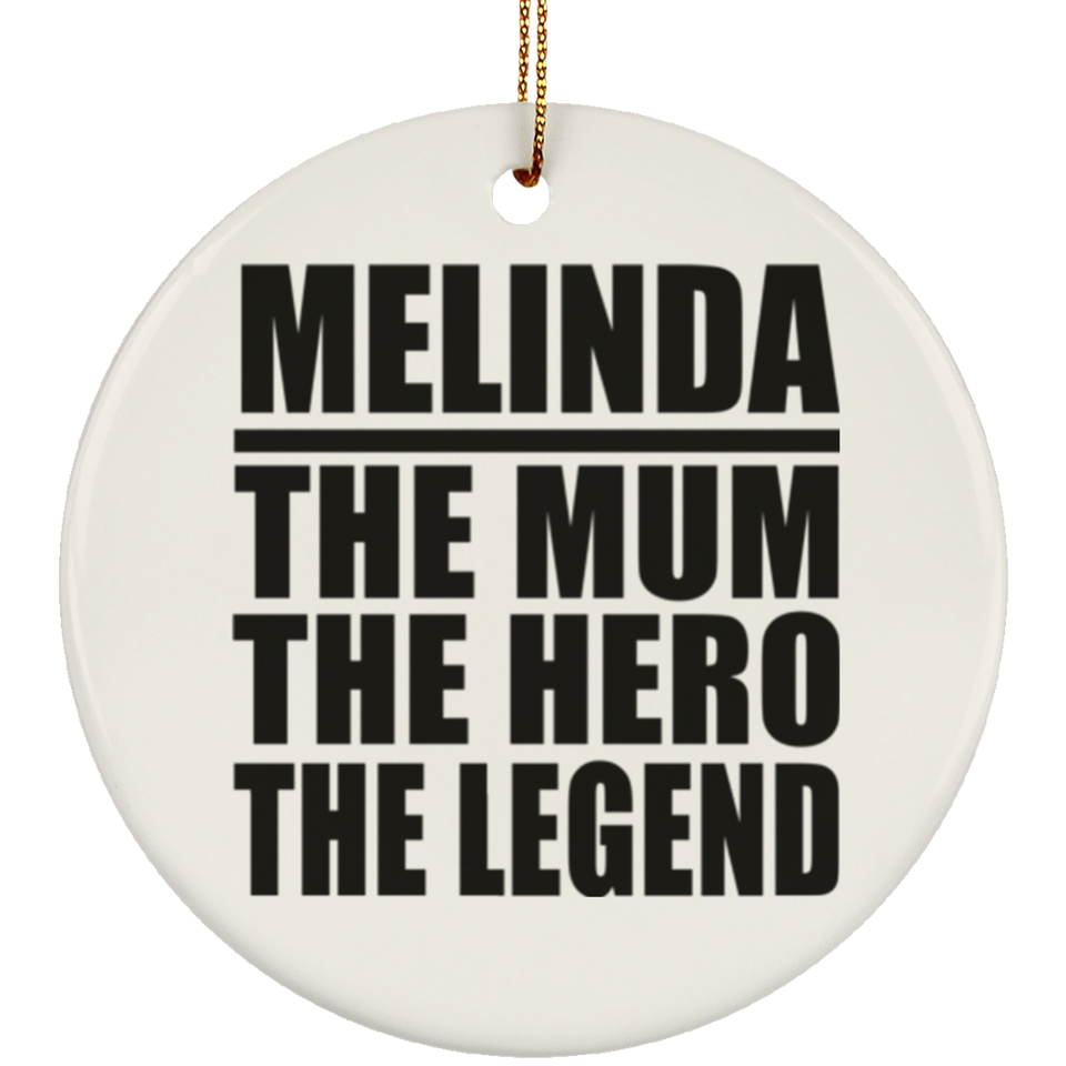 Melinda The Mum The Hero The Legend - Circle Ornament