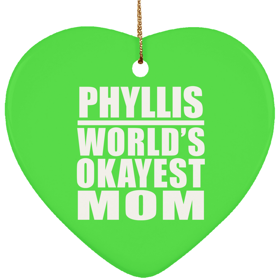Phyllis World's Okayest Mom - Heart Ornament