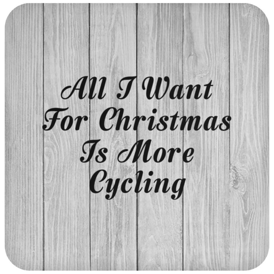 All I Want For Christmas Is More Cycling - Drink Coaster F