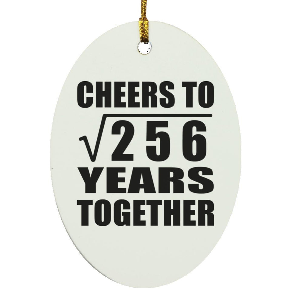 16th Anniversary Cheers To Square Root of 256 Years Together - Oval Ornament