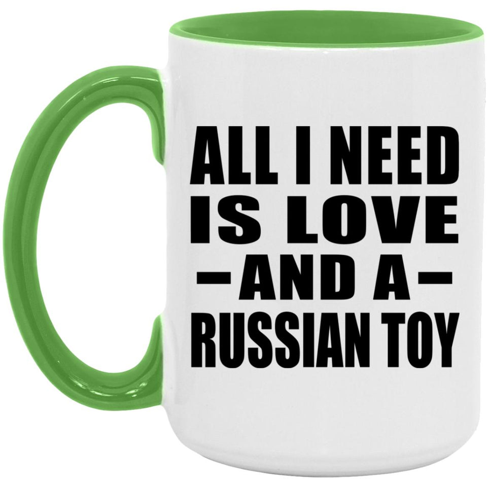 All I Need Is Love And A Russian Toy - 15oz Accent Mug Green