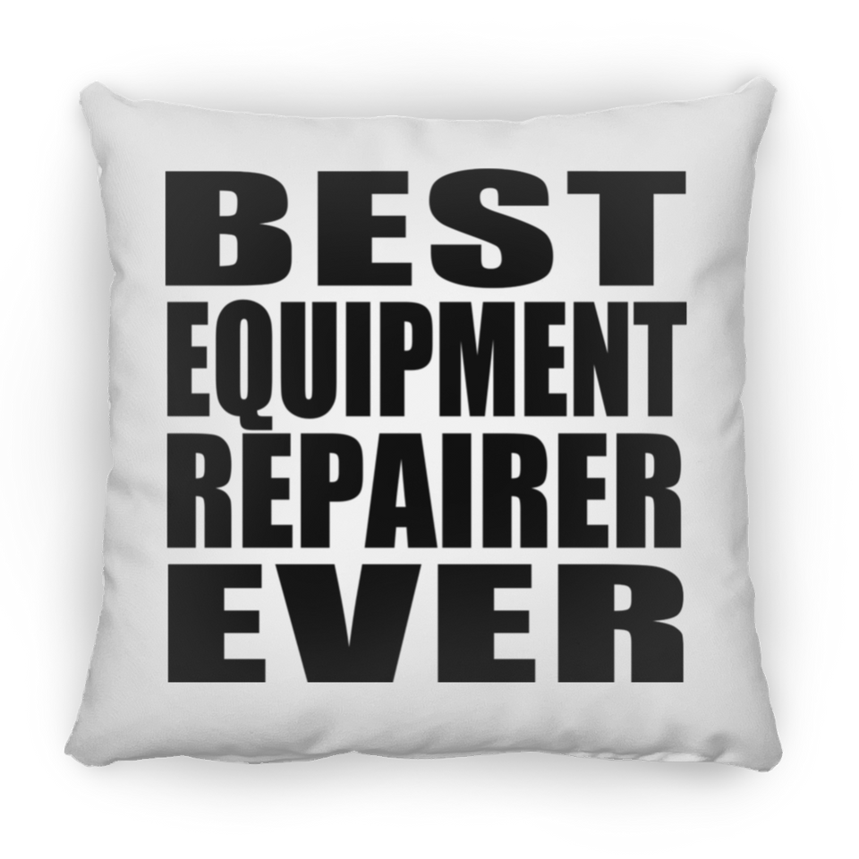 Best Equipment Repairer Ever - Throw Pillow