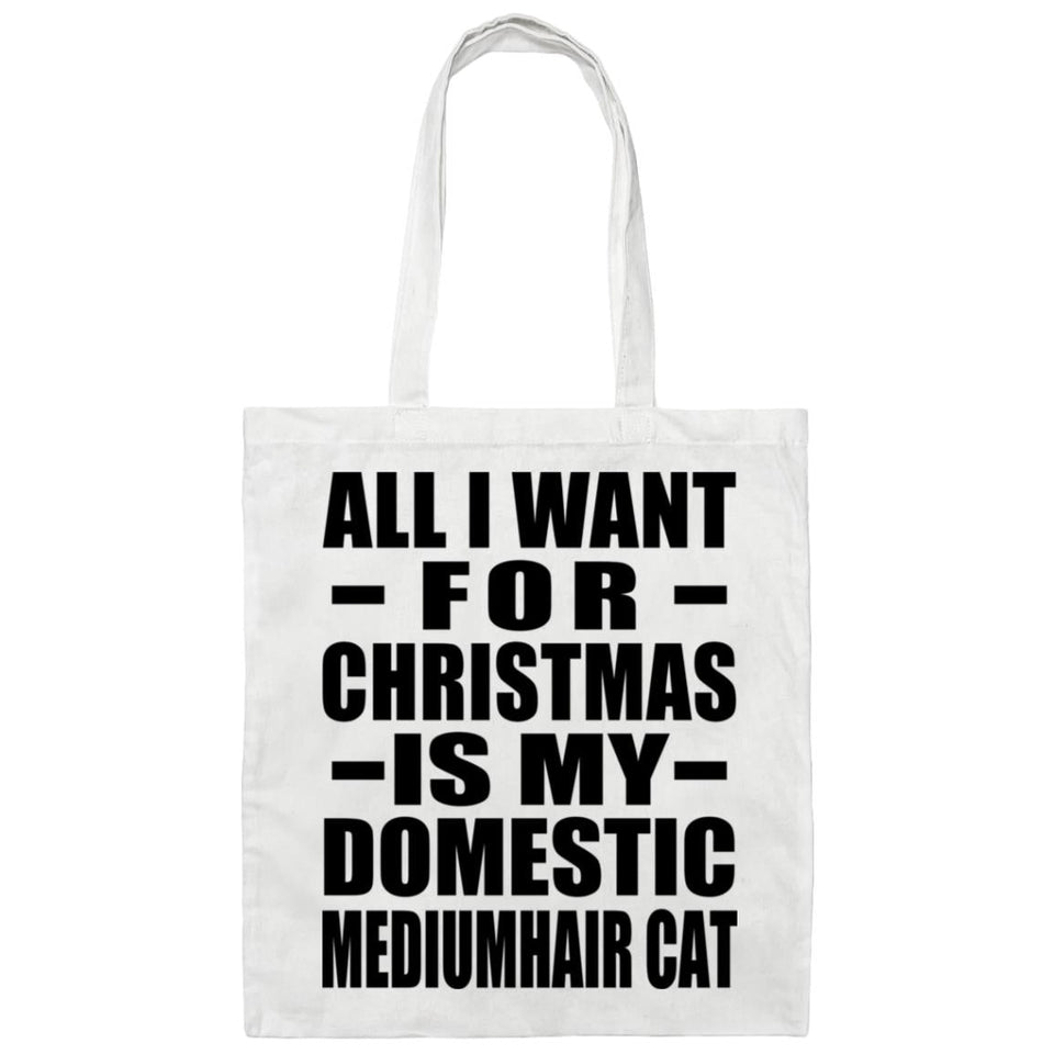 All I Want For Christmas Is My Domestic Mediumhair Cat - Tote Bag White