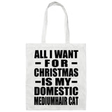 All I Want For Christmas Is My Domestic Mediumhair Cat - Tote Bag White