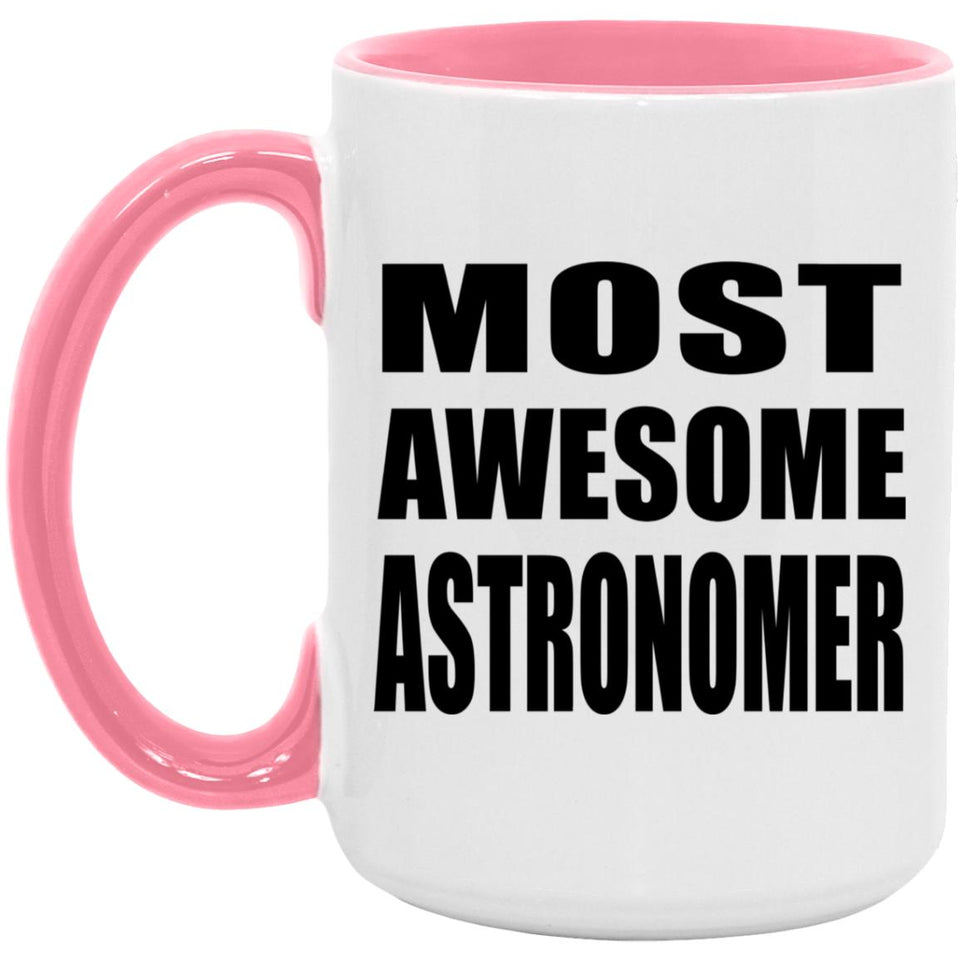 Most Awesome Astronomer - 15oz Accent Mug Pink