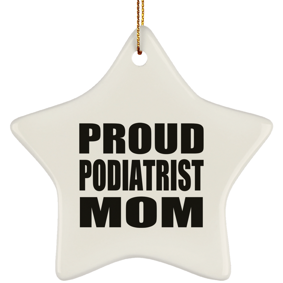 Proud Podiatrist Mom - Star Ornament