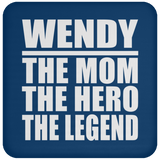 Wendy The Mom The Hero The Legend - Drink Coaster