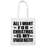 All I Want For Christmas Is My Spanish Mastiff - Tote Bag White