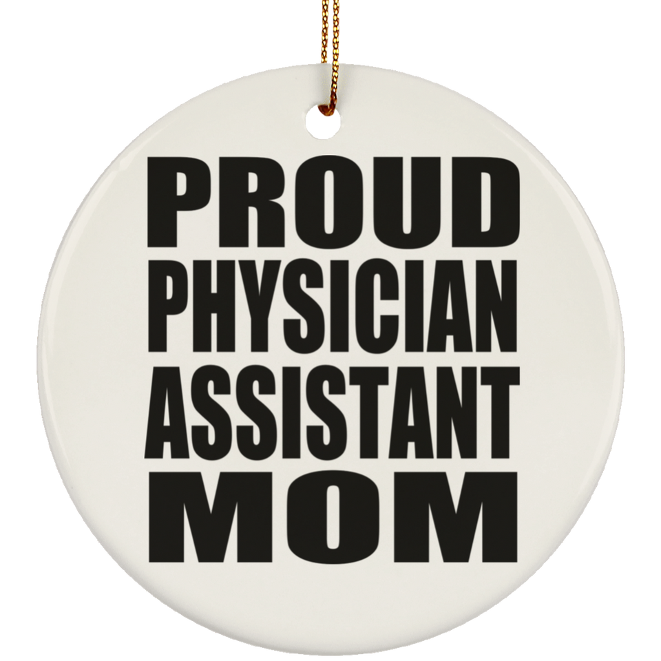 Proud Physician Assistant Mom - Circle Ornament