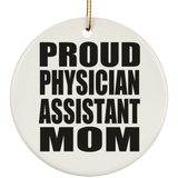 Proud Physician Assistant Mom - Circle Ornament