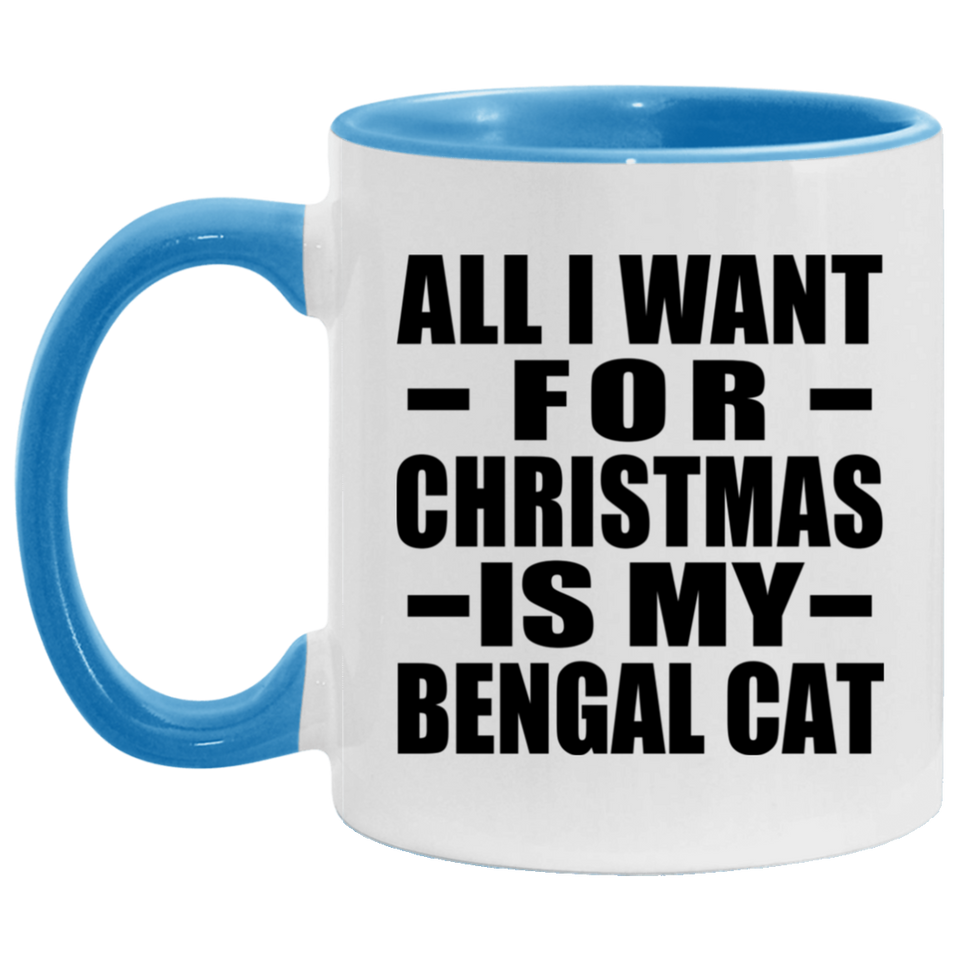 All I Want For Christmas Is My Bengal Cat - 11oz Accent Mug Blue