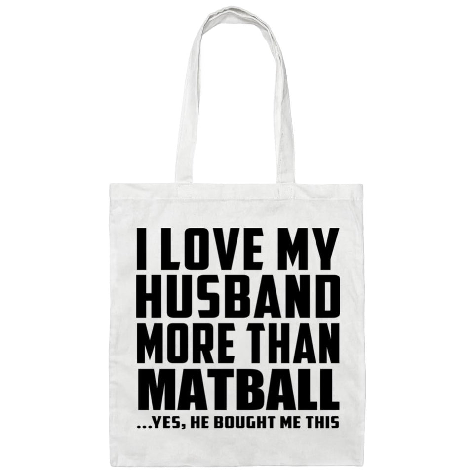 I Love My Husband More Than Matball - Tote Bag White