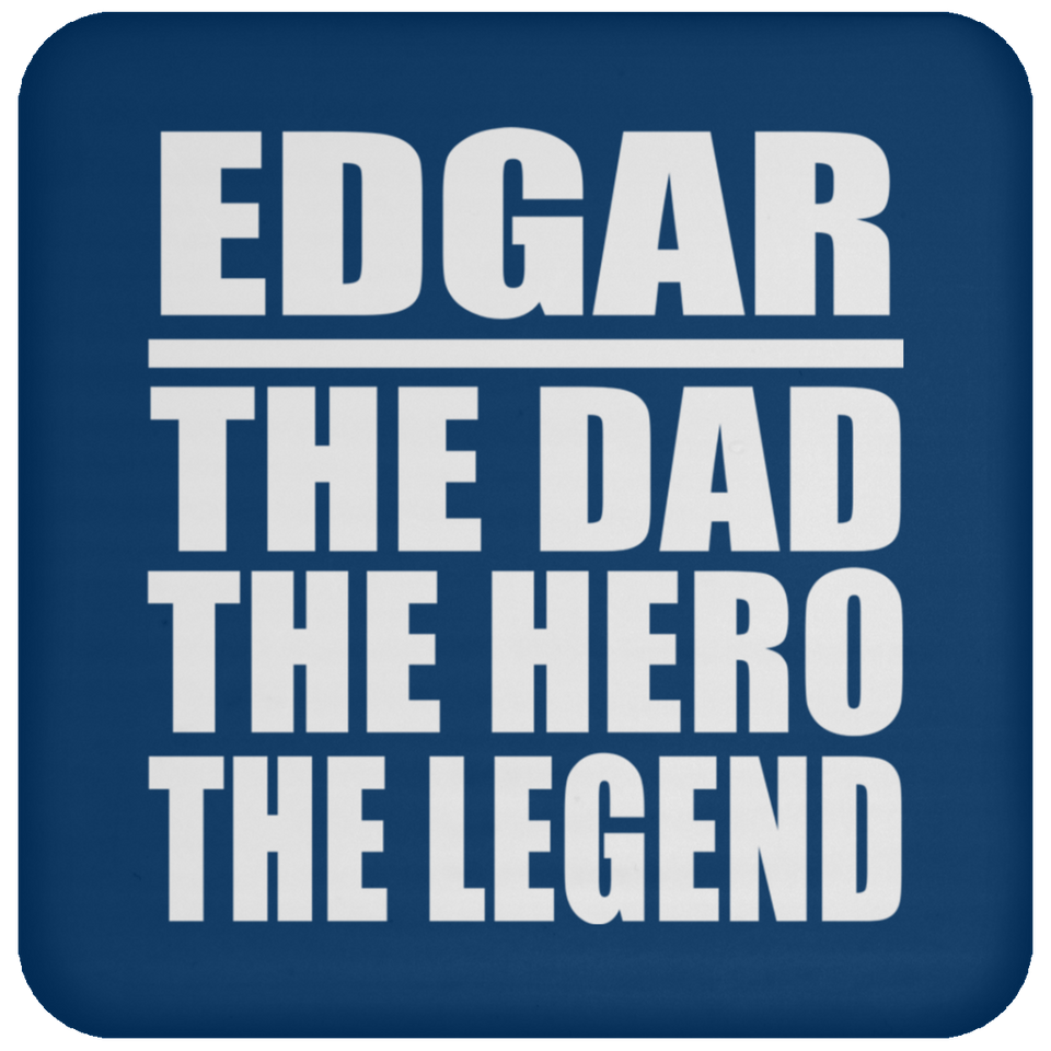 Edgar The Dad The Hero The Legend - Drink Coaster