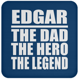 Edgar The Dad The Hero The Legend - Drink Coaster