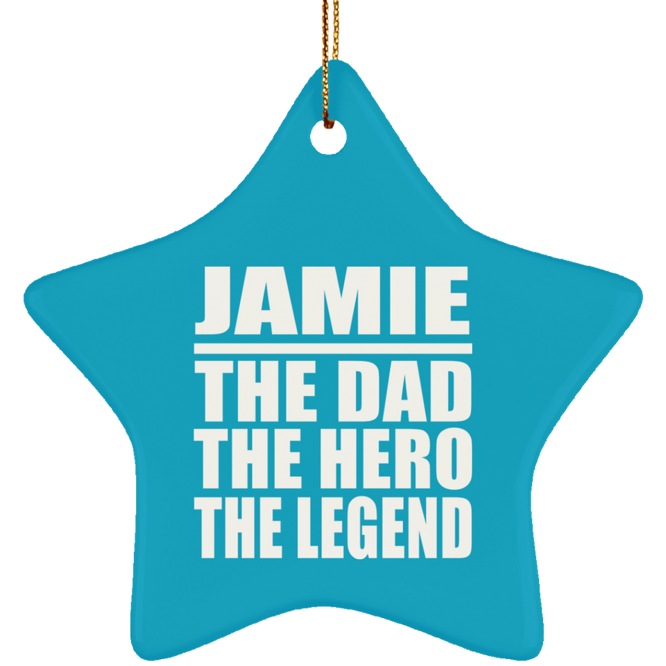Jamie The Dad The Hero The Legend - Star Ornament