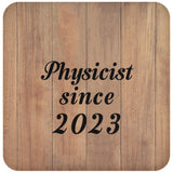 Physicist Since 2023 - Drink Coaster C