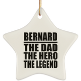 Bernard The Dad The Hero The Legend - Star Ornament