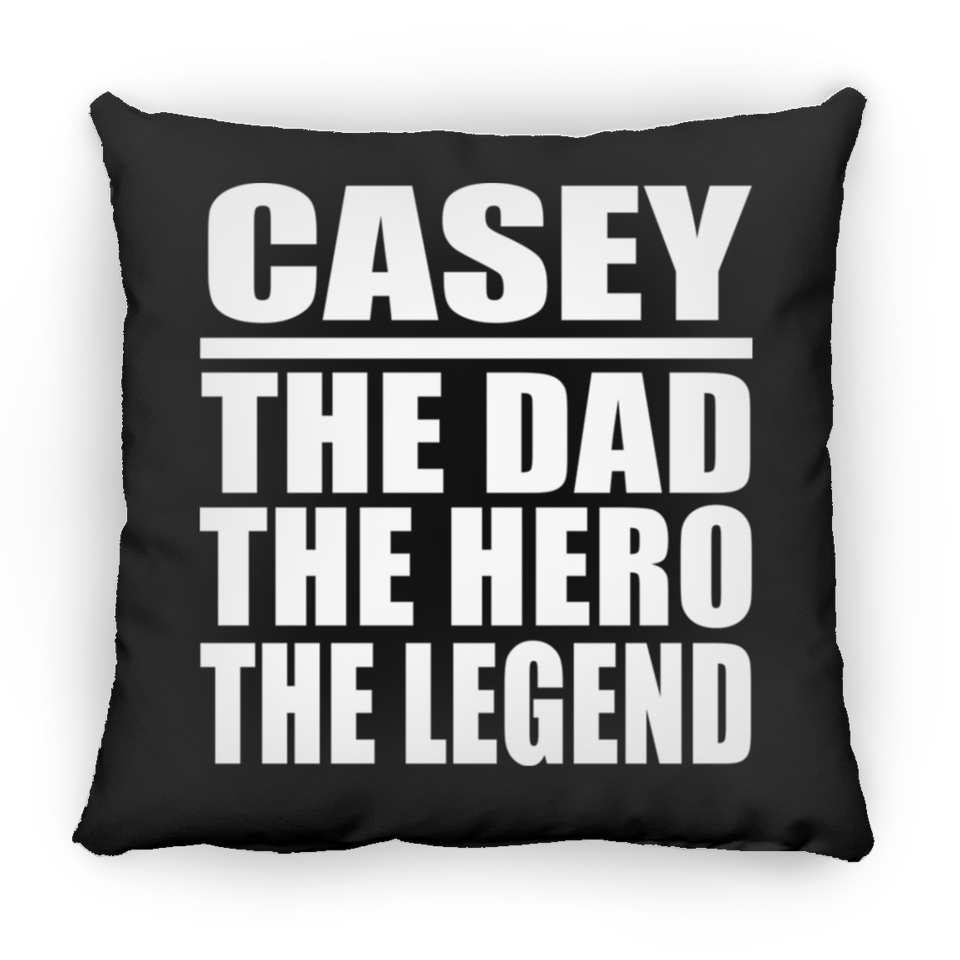 Casey The Dad The Hero The Legend - Throw Pillow Black