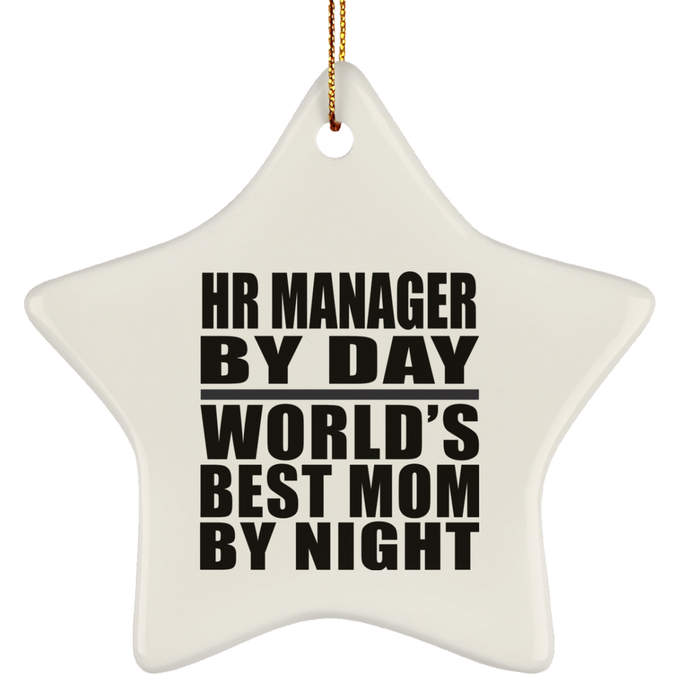 HR Manager By Day World's Best Mom By Night - Star Ornament