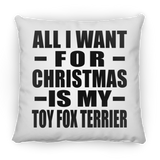 All I Want For Christmas Is My Toy Fox Terrier - Throw Pillow